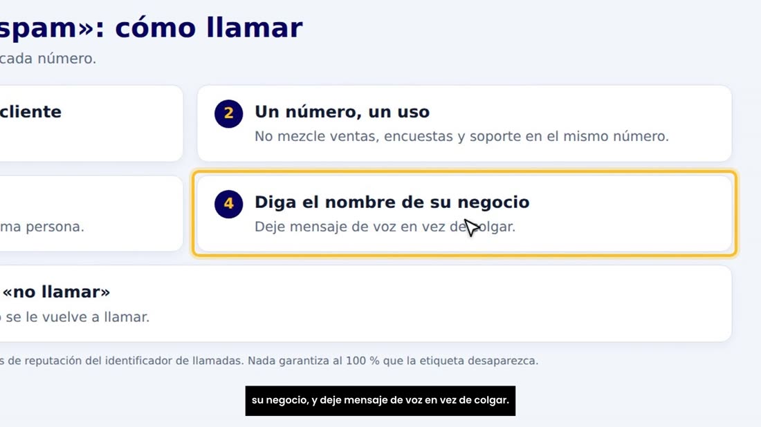 Suba el volumen poco a poco, sin insistir. Diga el nombre de su negocio, y deje mensaje de voz en vez de colgar.