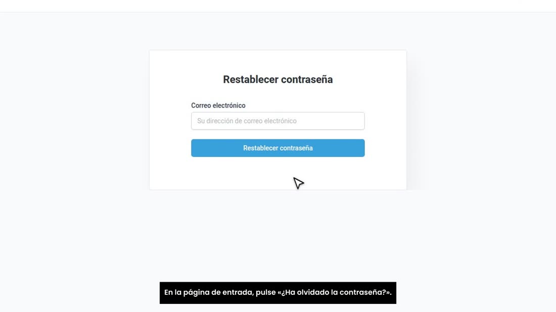 En la página de entrada, pulse «¿Ha olvidado la contraseña?».