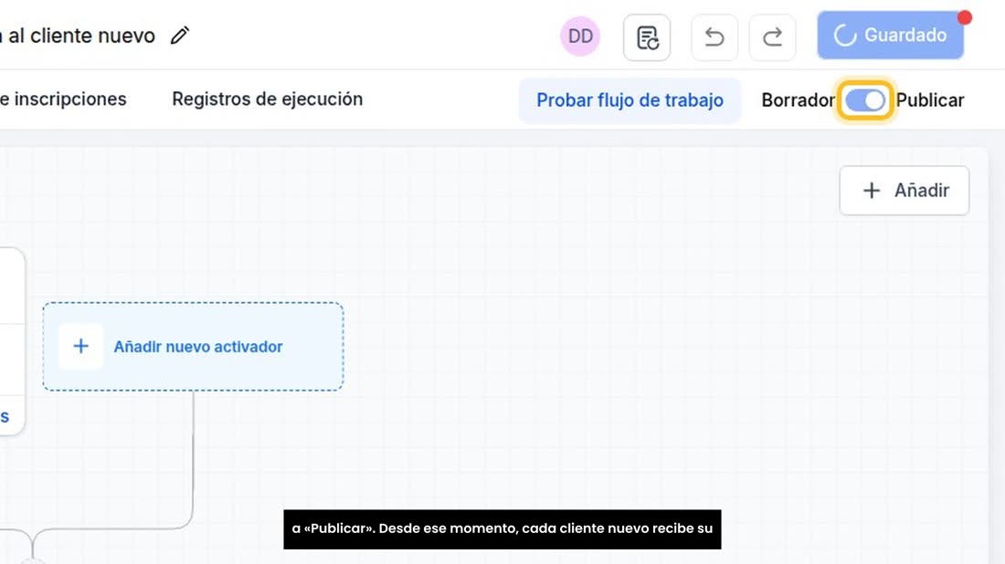 Si todo está bien, vuelva al «Creador» y mueva el interruptor a «Publicar». Desde ese momento, cada cliente nuevo recibe