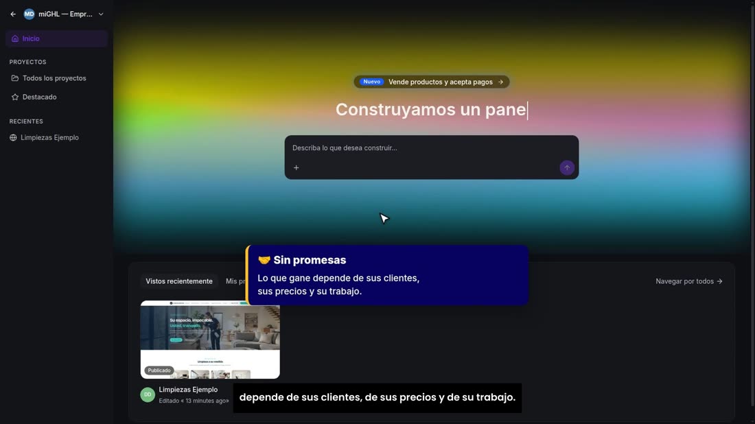 Una cosa importante: no le prometemos ingresos. Lo que gane depende de sus clientes, de sus precios y de su trabajo.