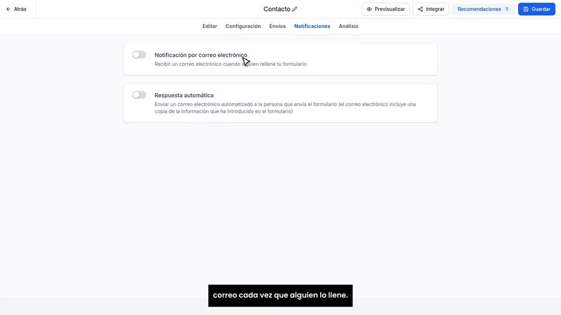 Encienda «Notificación por correo electrónico», y le llega un correo cada vez que alguien lo llene.