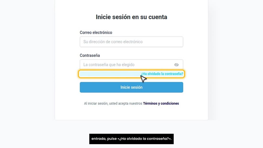 Primera: «Se me olvidó la contraseña». En la página de entrada, pulse «¿Ha olvidado la contraseña?».