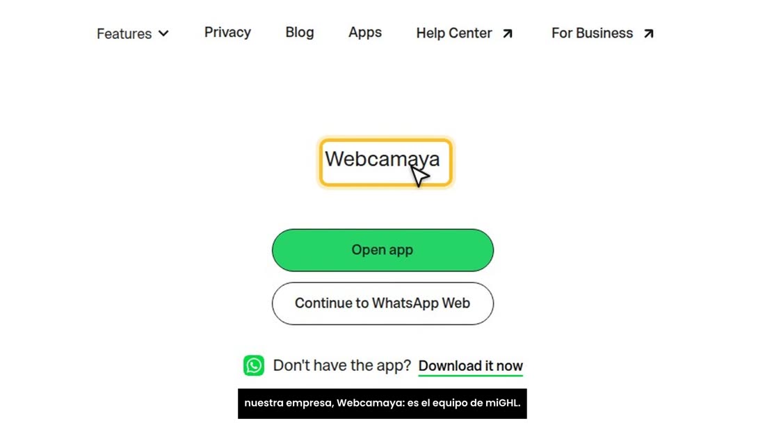 Se abre WhatsApp con nuestro número. Ahí verá el nombre de nuestra empresa, Webcamaya: es el equipo de miGHL.