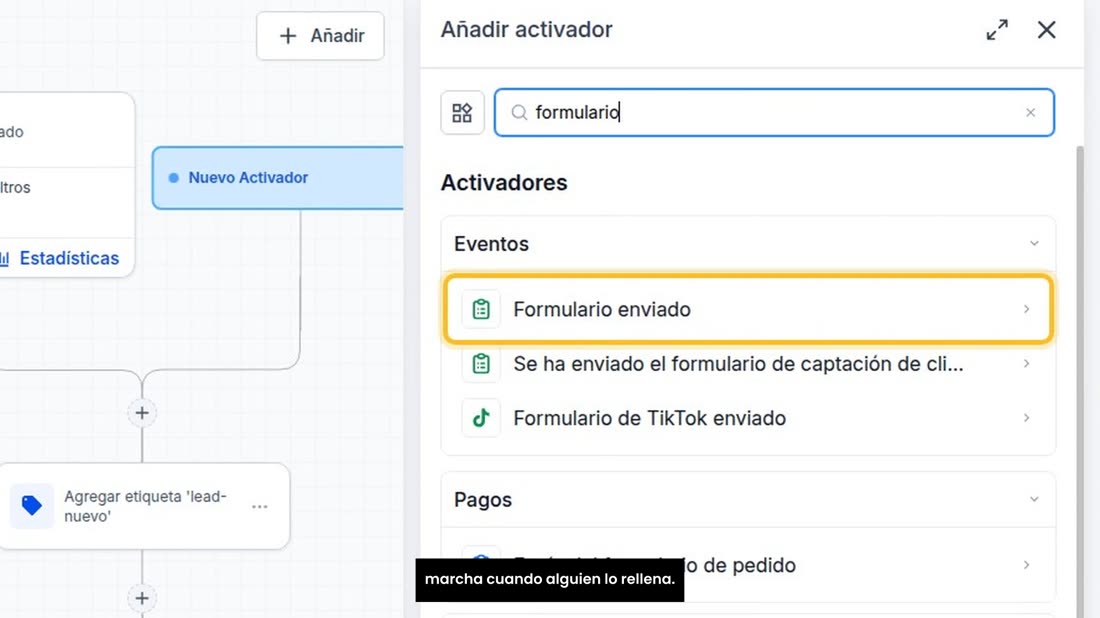 Y lo mejor: que el sistema trate distinto a cada uno. En una automatización, el activador «Formulario enviado» se pone e