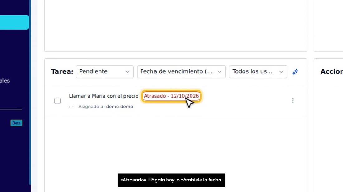Por ejemplo, aquí: «Llamar a María con el precio», y en rojo, «Atrasado». Hágala hoy, o cámbiele la fecha.